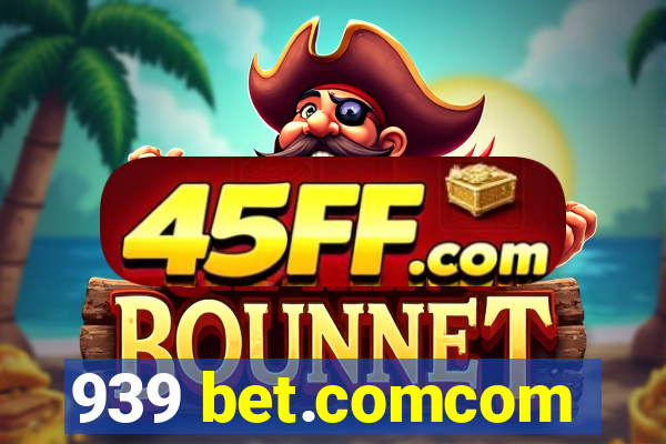 939 bet.comcom